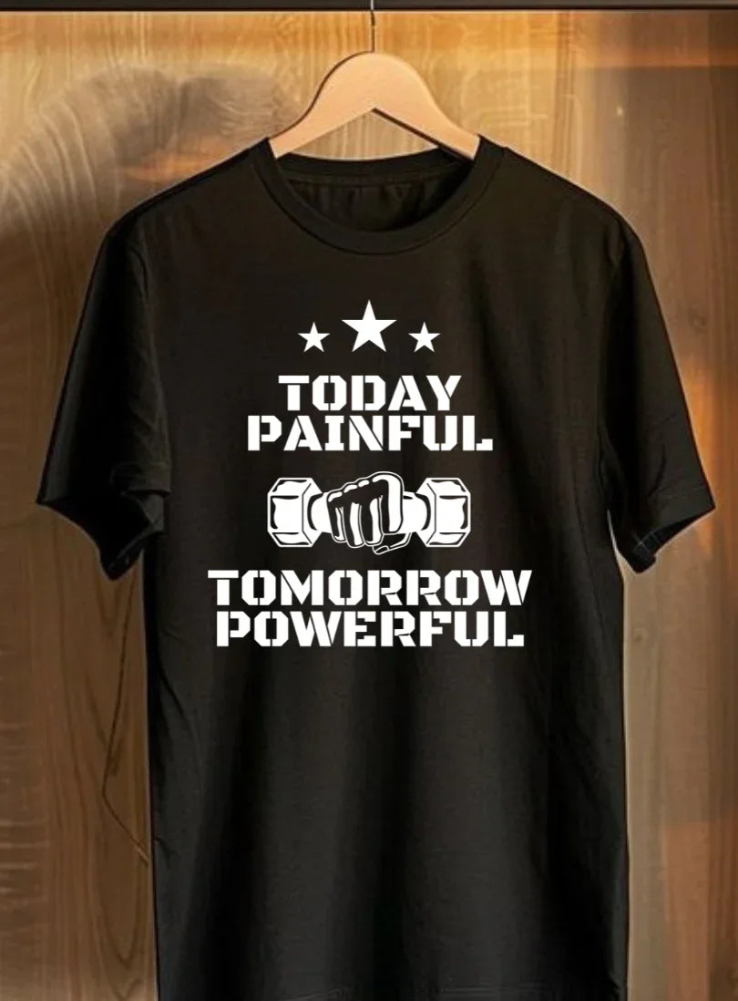 Today Painful Tomorrow Powerful T-Shirt - Sigma Trends
