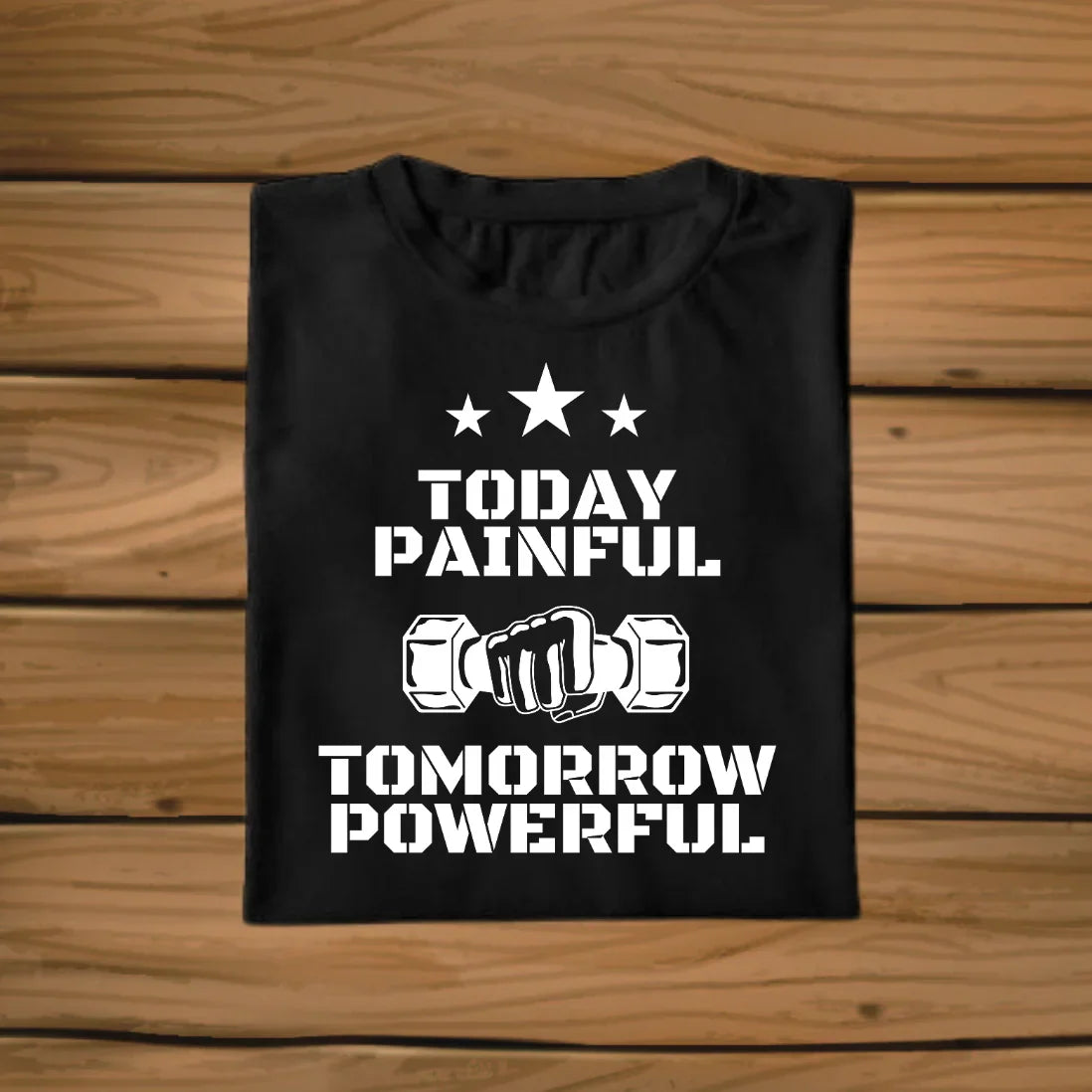 Today Painful Tomorrow Powerful T-Shirt - Sigma Trends