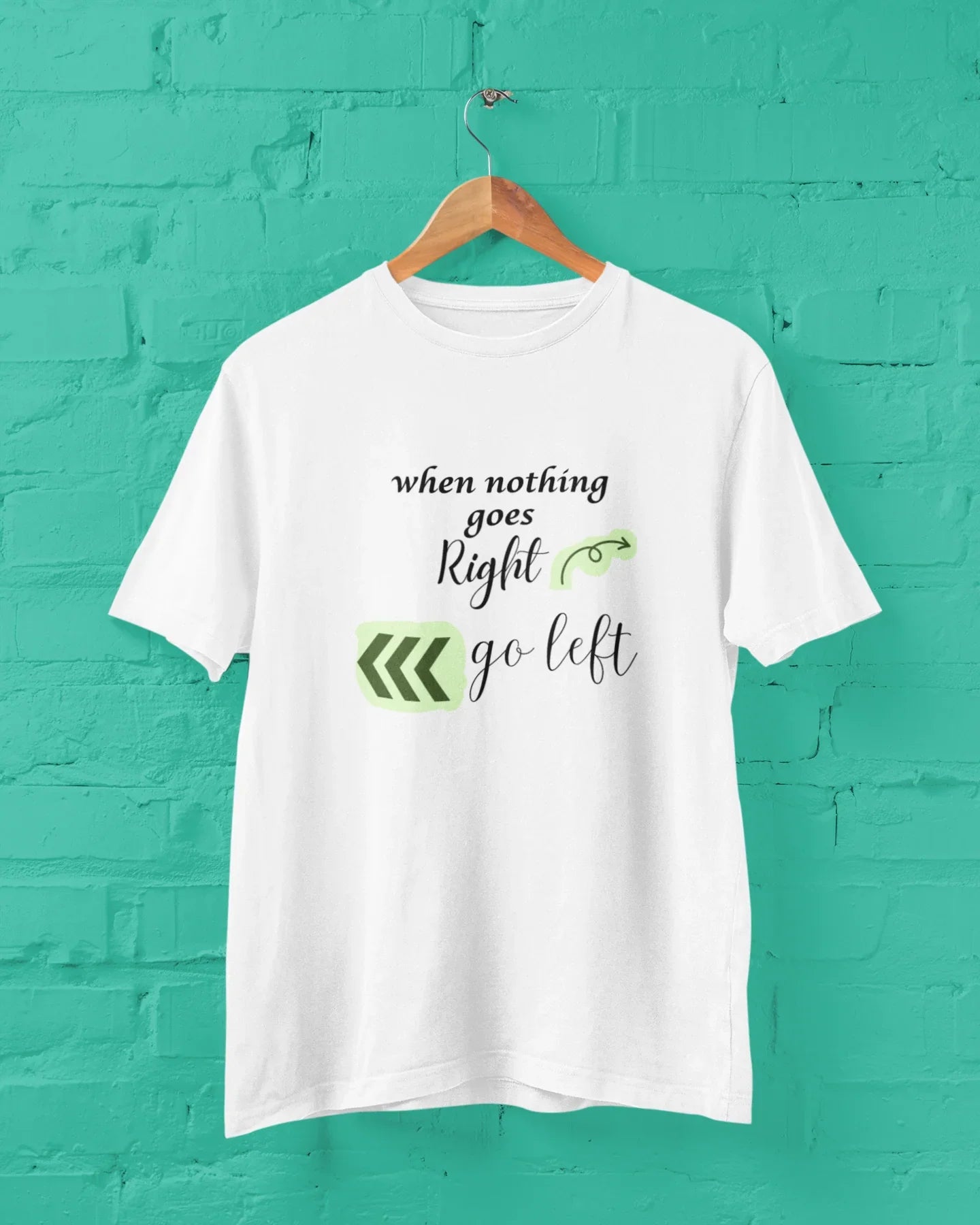 When Nothing Goes Right Go Left Unisex Plus Size T-Shirt - Sigma Trends
