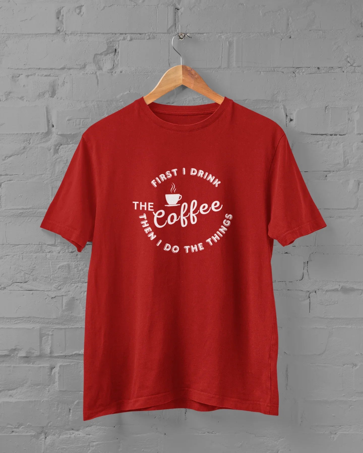 Coffee Lover Unisex Plus Size T-Shirt - First I Drink Coffee Then I Do The Things - Sigma Trends