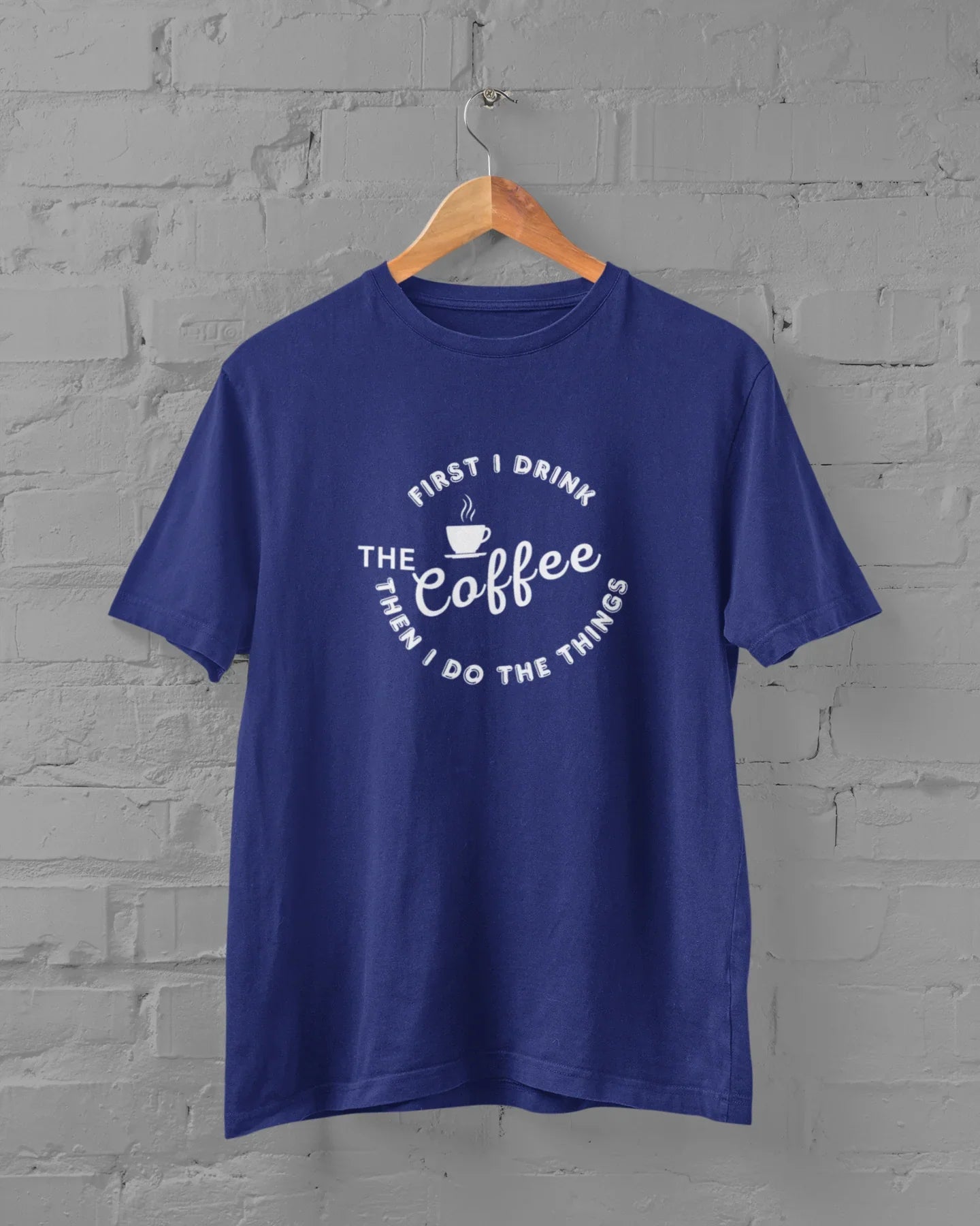 Coffee Lover Unisex Plus Size T-Shirt - First I Drink Coffee Then I Do The Things - Sigma Trends