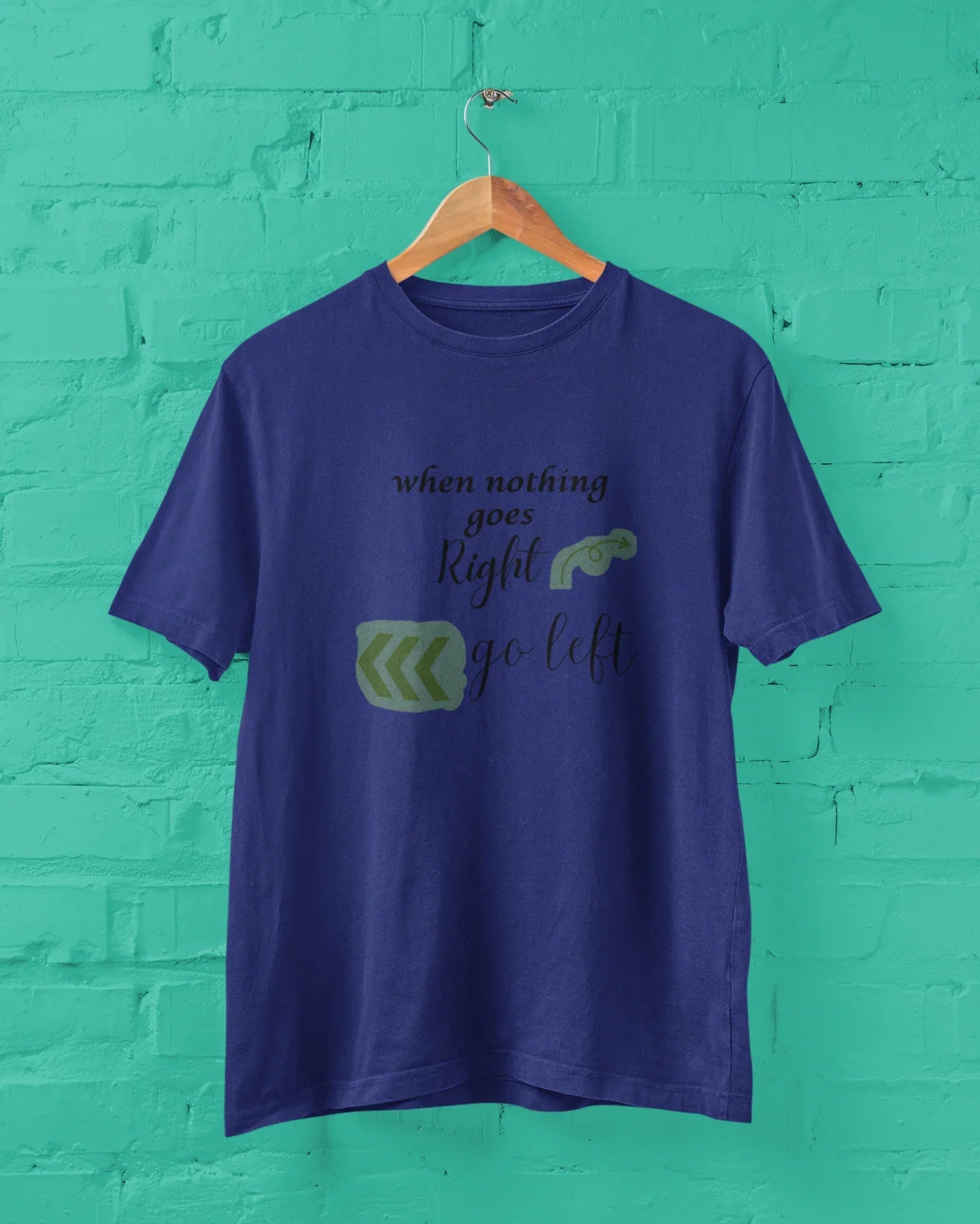 When Nothing Goes Right Go Left Unisex Plus Size T-Shirt - Sigma Trends