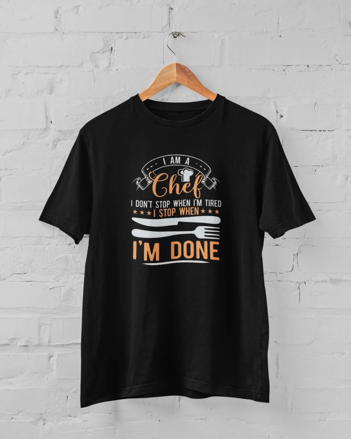 I Am A Chef I Don't Stop When I'm Tired I Stop When I'm Done Plus Size Unisex T-Shirt - Sigma Trends