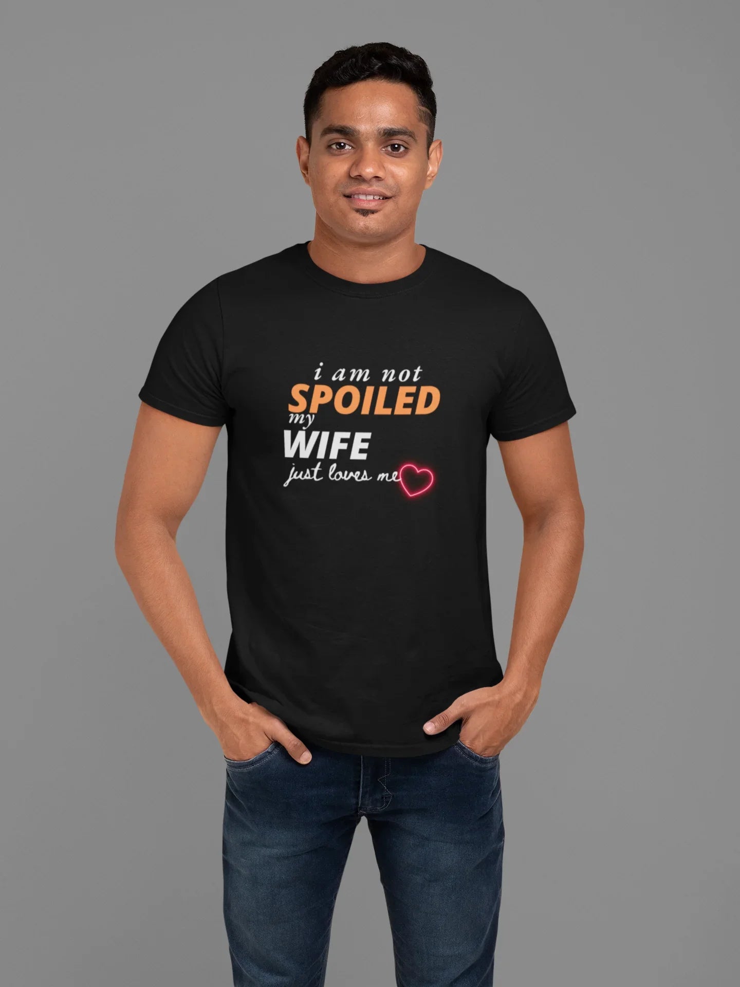 I Am Not Spoiled My Wife Just Loves Me T-Shirt - Sigma Trends