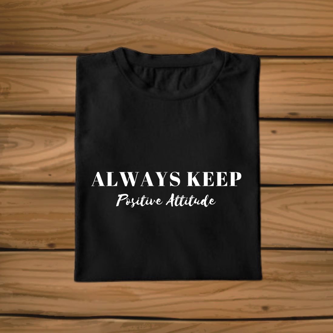 ALWAYS KEEP POSITIVE ATTITUDE WOMEN BLACK T-SHIRT