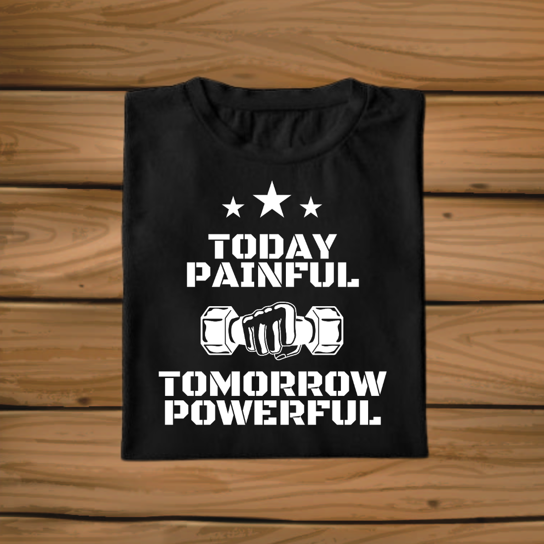 Today Painful Tomorrow Powerful T-Shirt - sigmatrends