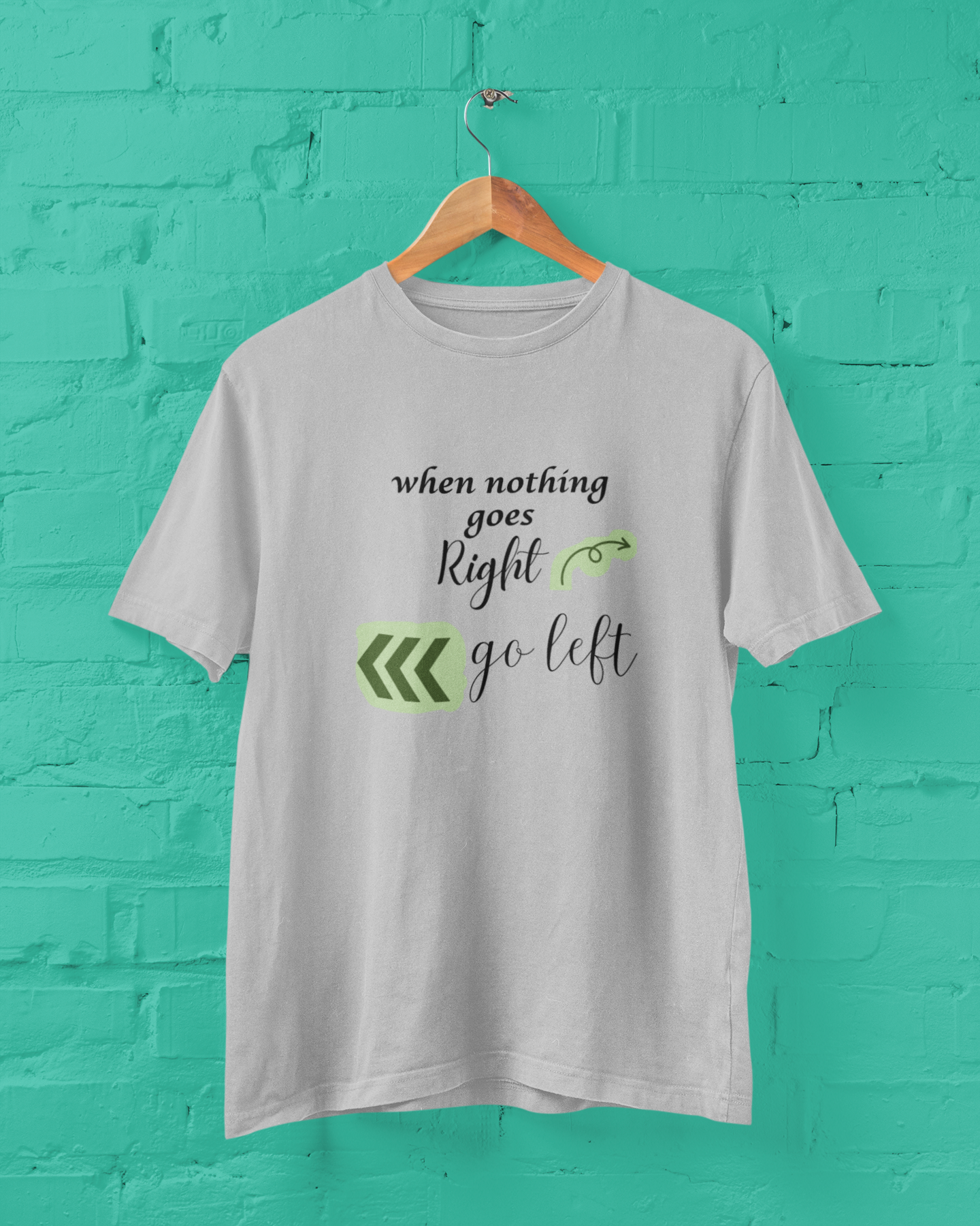 When Nothing Goes Right Go Left Unisex Plus Size Grey T-Shirt Sigmatrends