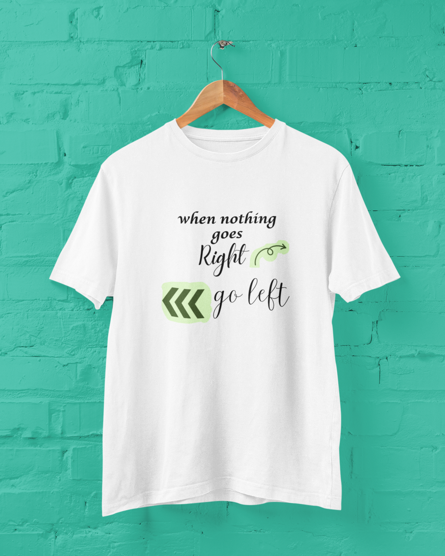 When Nothing Goes Right Go Left Unisex Plus Size White T-Shirt Sigmatrends