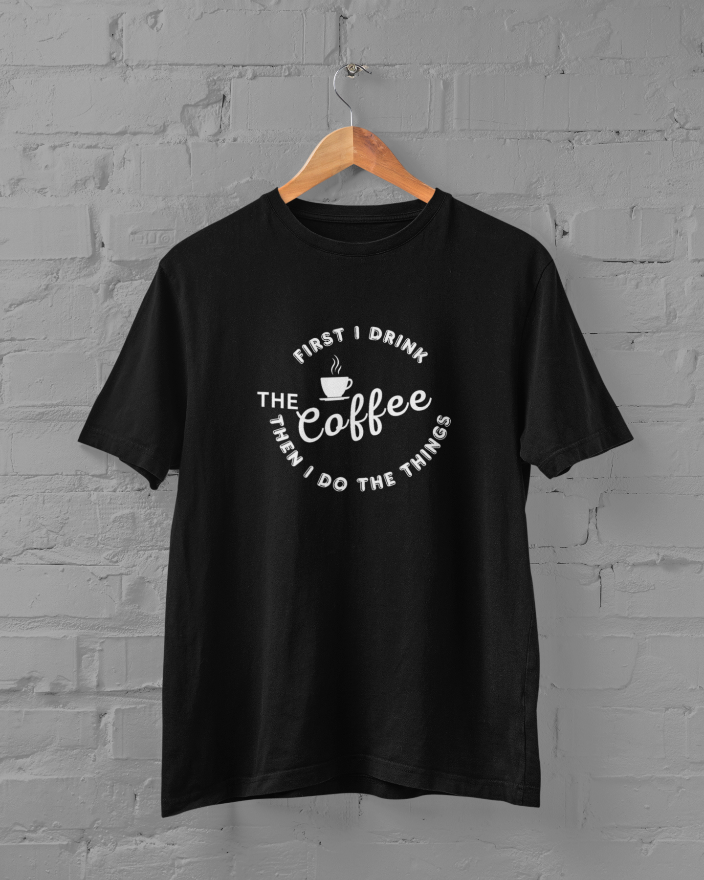 Coffee Lover Unisex Plus Size Black T-Shirt - First I Drink Coffee Then I Do The Things - sigmatrends