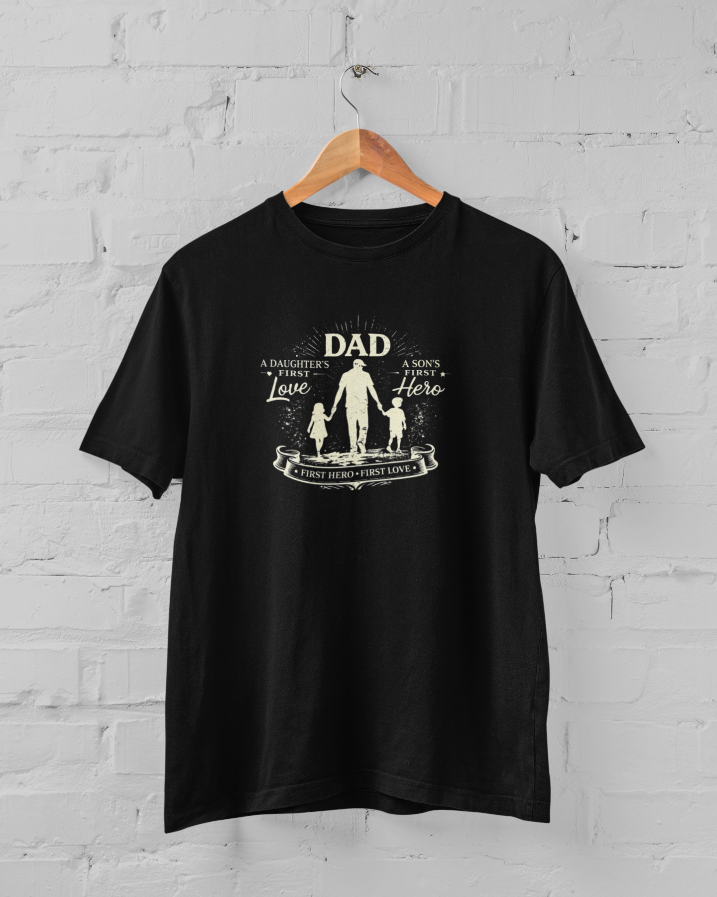 A Daughter’s First Love A Son’s Hero Dad Black T-Shirt - sigmatrends