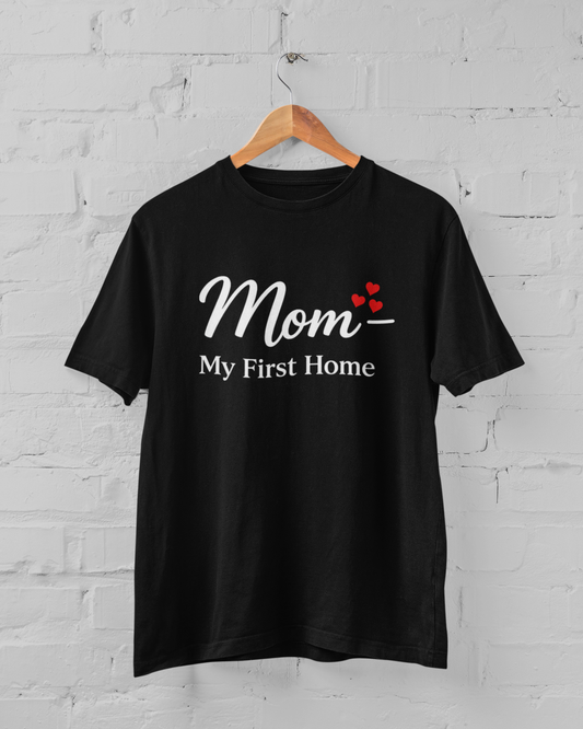Mom My First Home Unisex Black T-Shirt – Mother’s Love Graphic Tee M-7XL - sigmatrends